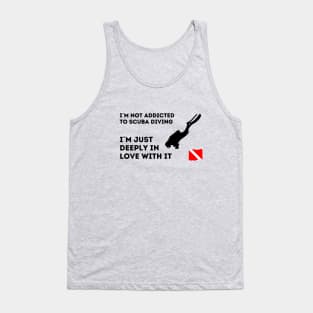 Scuba diving | I´m not addicted to scuba diving, I´m just deeply in love with it - Black design - Tank Top